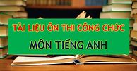 Tài Liệu Tiếng Anh Ôn Thi Công Chức